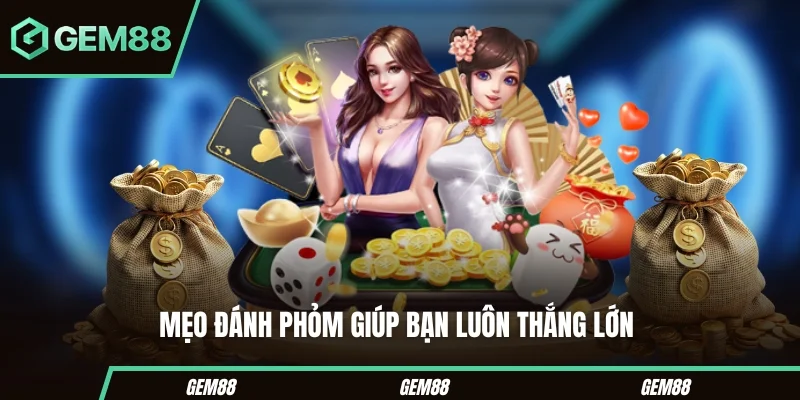 Bí Quyết Đánh Phỏm - Cách Xếp Bài & Quan Sát Đối Thủ Hiệu Quả Một số bí quyết đánh phỏm dành cho người mới