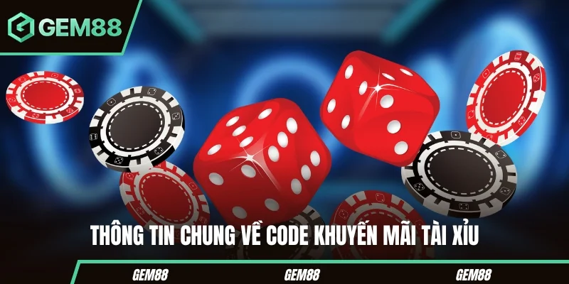 Code Khuyến Mãi Tài Xỉu - Cách Nhận, Nhập Mã & Điều Kiện Thông tin về code khuyến mãi tài xỉu