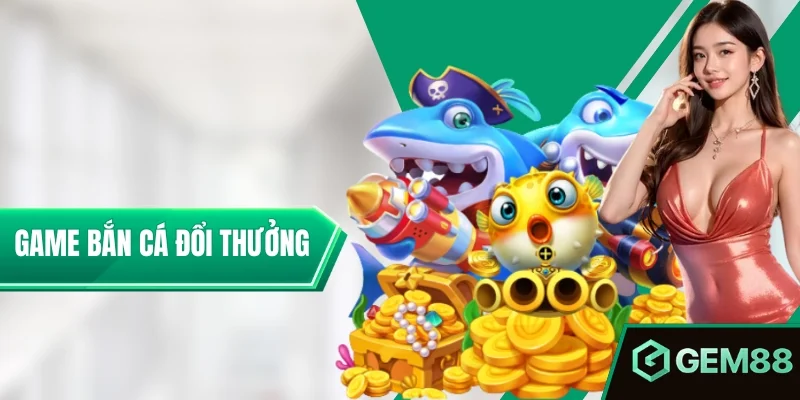 Game Bắn Cá Đổi Thưởng - Cách Chơi, Loại Cá & Mẹo Cho Người Mới Game bắn Cá Đổi Thưởng – Chinh Phục Đại Dương Săn Kho Báu Khủng