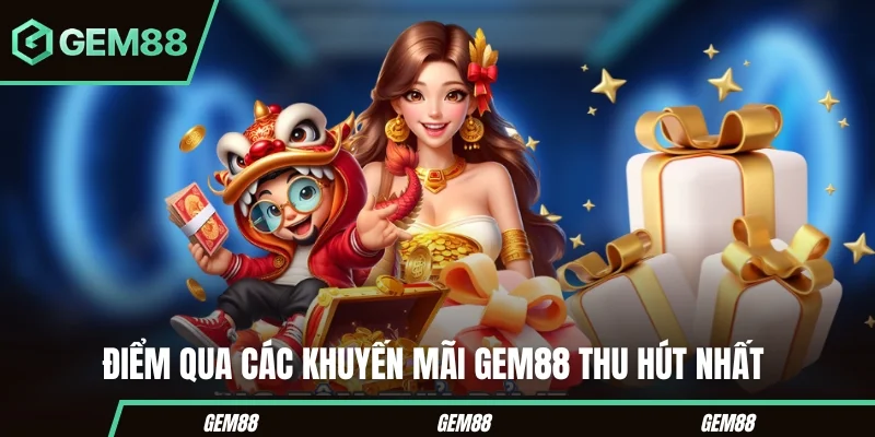 Khuyến Mãi GEM88 - Tổng Hợp Ưu Đãi Mới Nhất 2026 Các chương trình khuyến mãi GEM88 nổi bật