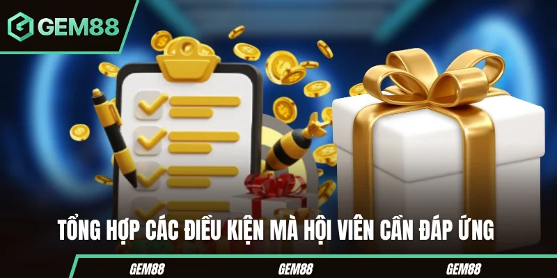 Khuyến Mãi GEM88 - Tổng Hợp Ưu Đãi Mới Nhất 2026 Điều kiện tham gia khuyến mãi GEM88