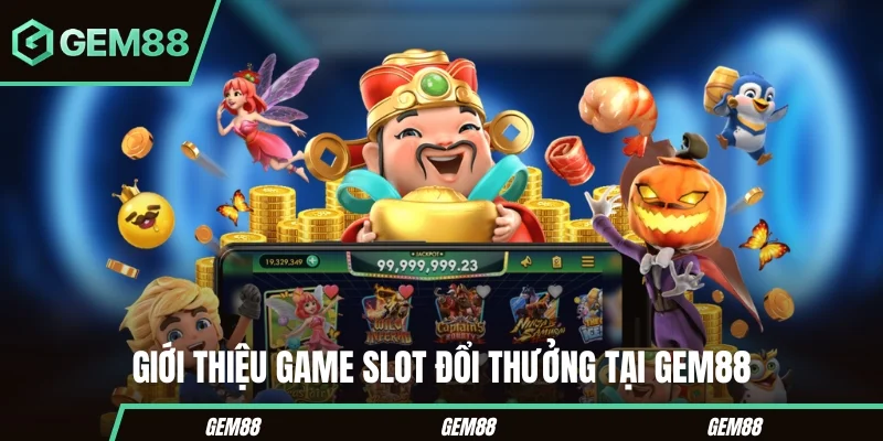 Tổng quan các trò nổ hũ GEM88