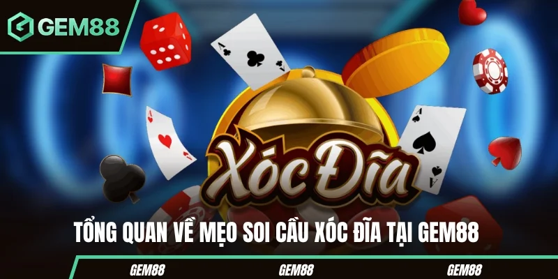 Tổng quan về mẹo soi cầu Xóc Đĩa