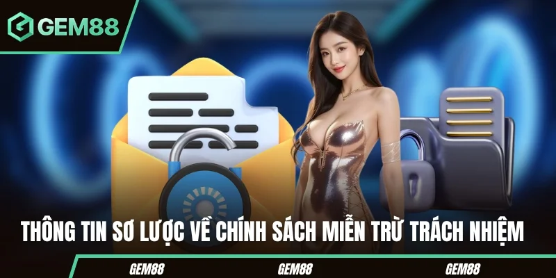 Miễn Trừ Trách Nhiệm GEM88 - Phạm Vi & Quy Định Áp Dụng Tổng quan về chính sách miễn trừ trách nhiệm GEM88
