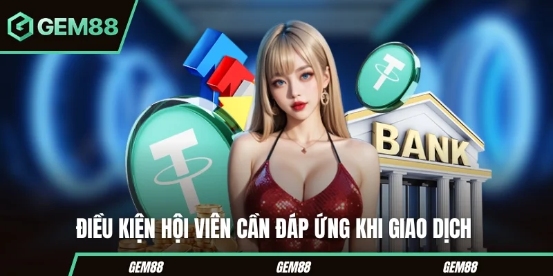 Nạp Tiền GEM88 - Hướng Dẫn Các Phương Thức Giao Dịch 2026 Các điều kiện cần kiểm tra trước khi nạp tiền GEM88