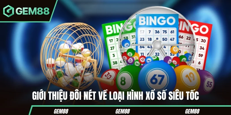 Xổ Số Siêu Tốc - Cách Hoạt Động, Theo Dõi Kết Quả & Lưu Ý Thông tin tổng quan về xổ số siêu tốc